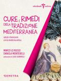 Cure e rimedi della tradizione mediterranea. Salute e benessere con la medicina antica