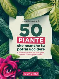 50 piante che non potrai uccidere