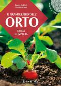 Il grande libro dell'orto. Guida completa