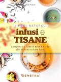 Infusi e tisane. I preparati a base di erbe e frutta che aiutano a stare bene