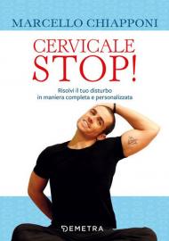 Cervicale stop! Risolvi il tuo disturbo in maniera completa e personalizzata