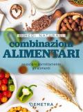 Combinazioni alimentari. Associare correttamente gli alimenti