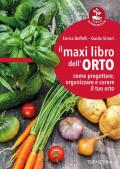 Il maxi libro dell'orto. Come progettare, organizzare e curare il tuo orto