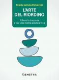 L' arte del riordino. Libera la tua casa e dai una svolta alla tua vita