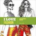 I love fashion. Coloring book. Ediz. illustrata