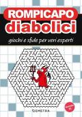 Rompicapo diabolici. Giochi e sfide per veri esperti