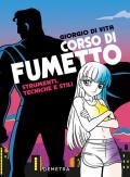 Corso di fumetto. Strumenti, tecniche e stili