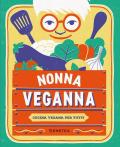 Nonna VegAnna. Cucina vegana per tutti
