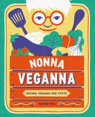 Nonna VegAnna. Cucina vegana per tutti