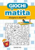 Giochi a matita. Disegna e divertiti