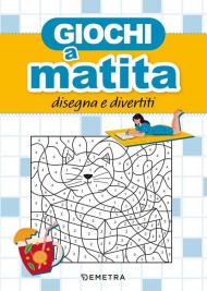Giochi a matita. Disegna e divertiti