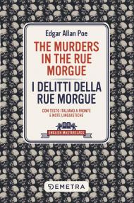 The murders in the Rue Morgue-I delitti della Rue Morgue. Con testo italiano a fronte