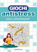 Giochi antistress. Relax e divertimento