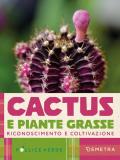 Cactus e piante grasse. Riconoscimento e coltivazione