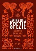 L'anima delle spezie. Conoscerle e utilizzarle in cucina