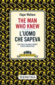 The man who knew-L'uomo che sapeva. Testo italiano a fronte. Ediz. bilingue