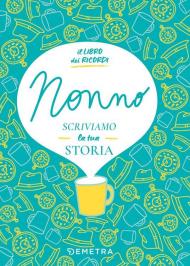 Nonno, scriviamo la tua storia