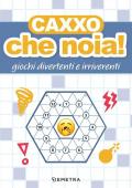 Caxxo, che noia! Giochi divertenti e irriverenti