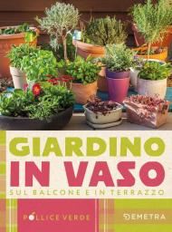 Giardino in vaso sul balcone e terrazzo