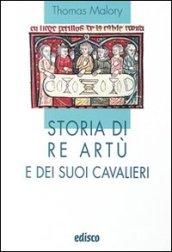 Storia di re Artù e dei suoi cavalieri. Con espansione online