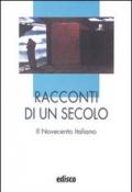 Racconti di un secolo. Il Novecento italiano. Per le Scuole superiori. Con espansione online