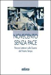 Novecento senza pace. Percorsi letterari sulle guerre del nostro tempo. Con espansione online