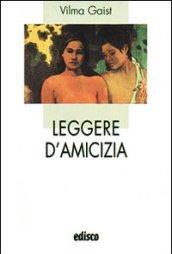 Leggere d'amicizia. Con espansione online