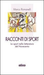 Racconti di sport. Lo sport nella lettura del Novecento. Con espansione online