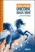 Unicorni, draghi, sirene e altri animali mitologici. Con espansione online