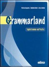 Grammarland. English grammar and practice. Per le Scuole superiori. Con CD Audio. Con espansione online