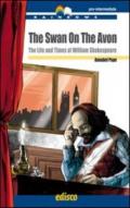 The swan on the avon. The life and times of William Shakespeare. Con espansione online