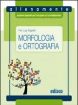 Morfologia e ortografia. Allenamente, quaderni operativi per il recupero e il consolidamento. Con espansione online