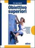 Obiettivo superiori. Potenziamento delle competenze di italiano per l'ingresso alla Scuola superiori. Per la Scuola media. Con espansione online