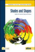 Shades and shapes. English for visual arts, design and architecture. Con e-book. Con espansione online