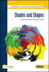 Shades and shapes. English for visual arts, design and architecture. Con e-book. Con espansione online