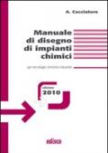 Manuale di disegno di impianti chimici. Per tecnologie chimiche industriali. Per gli Ist. tecnici e professionali. Con espansione online