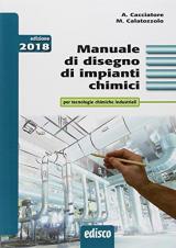 Manuale di disegno di impianti chimici. Per tecnologie chimiche industriali. Per gli Ist. tecnici e professionali. Con ebook. Con Contenuto digitale per accesso on l