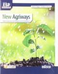 New agriways. English for agriculture, land management and rural development. Per le Scuole superiori. Con e-book. Con espansione online