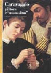 Caravaggio. «Pittore e assassino»