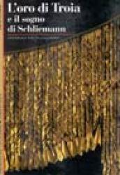L'oro di Troia e il sogno di Schliemann