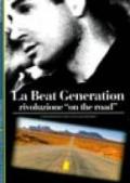 La beat generation. Rivoluzione «On the road»