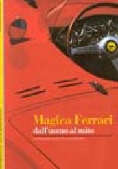 Magica Ferrari. Un uomo, un mito