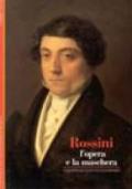 Rossini. L'opera e la maschera