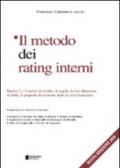 Il metodo dei rating interni. Basilea 2 e il rischio di credito: le regole, la loro attuazione in Italia, le proposte di revisione dopo la crisi finanziaria