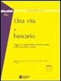 Una vita da bancario. Viaggio nei rapporti filiale-direzione centrale (senza dimenticare i clienti)