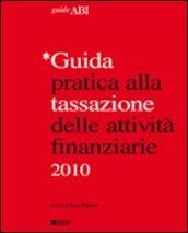 Guida pratica alla tassazione delle attività finanziarie 2010