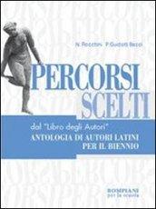 Percorsi scelti dal «Libro degli autori». Antologia di autori latini. Per il biennio dei Licei e degli Ist. Magistrali