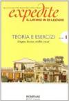 Expedite. Latino in 80 lezioni. Grammatica-Esercizi. Per le Scuole superiori. Con CD-ROM (1)