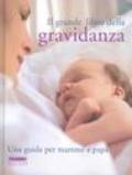 Il grande libro della gravidanza. Una guida per mamme e papà