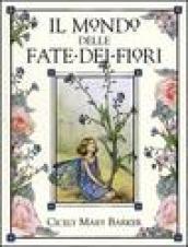 Il mondo delle fate dei fiori. Le fate dei fiori del sentiero-Le fate dei fiori degli alberi-L'alfabeto delle fate dei fiori